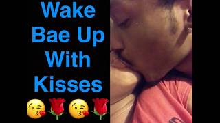 Wake Bae Up With Kisses😘😍 Morning Breath &amp; All