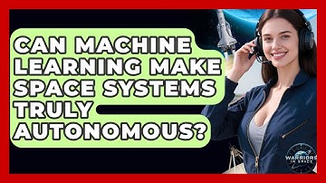 Can Machine Learning Make Space Systems Truly Autonomous? - Warriors In Space