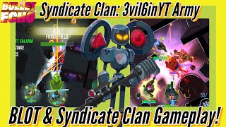 Blot & Syndicate Clan Gameplay! - Bullet Echo Tips Tricks & Hacks