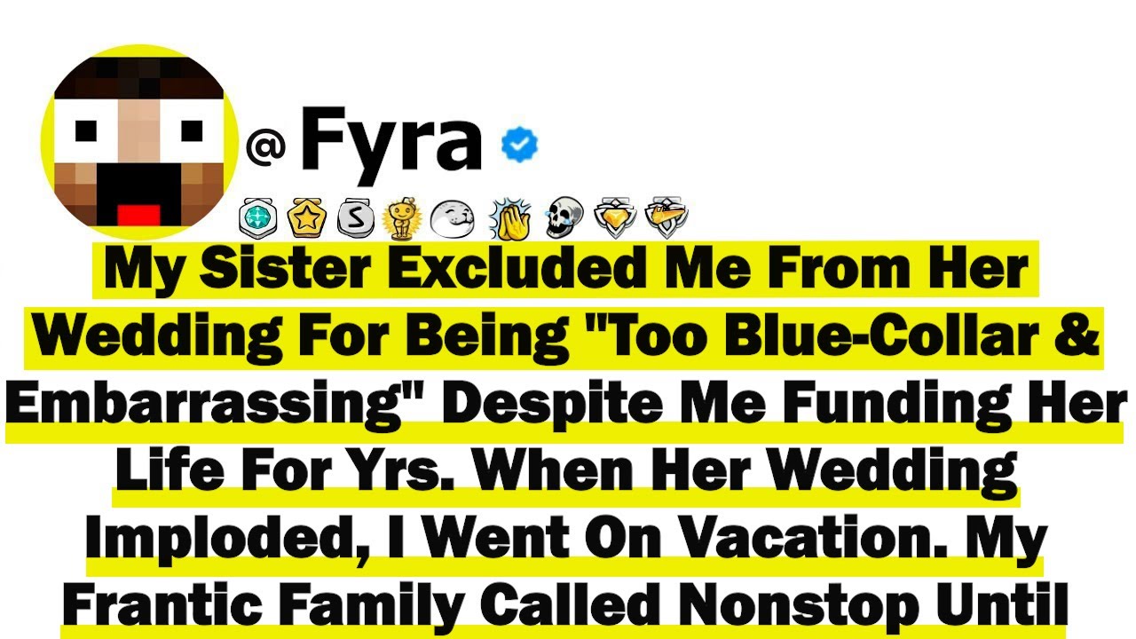 Sister Excluded Me From Her Wedding For Being 