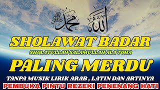 SHOLAWAT BADAR TANPA MUSIK BIKIN NANGIS , SHOLAWAT NABI TERBARU 2025 LIRIK SHOLATULLAH SALAMULLAH