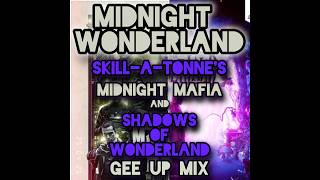 Midnight Wonderland - Midnight Mafia & Shadows of Wonderland Gee up Mix