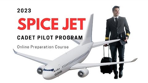 Spice Jet Cadet Pilot Program 2023 - Selection Test Preparation - Eligibility Criteria.