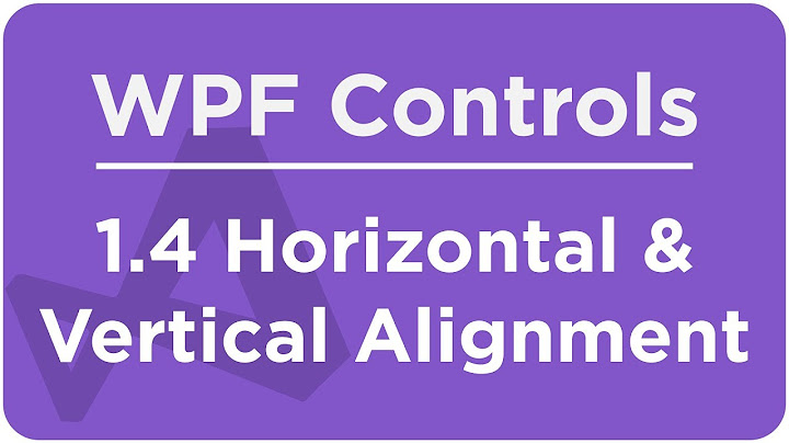 Align control to the top of the parent wpf năm 2024