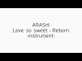 【ARASHI】Love so sweet:Reborn-Instrument-
