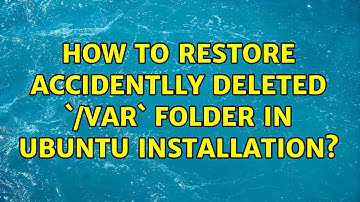How to restore accidentlly deleted `/var` folder in Ubuntu installation? (3 Solutions!!)