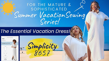 SUMMER VACATION SEWING SERIES! Simplicity 8657!! The Essential Dress!