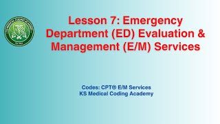 Lesson 7: Emergency Department (ED) Evaluation & Management (E/M) Services