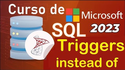 Curso de SQL Server 2021 desde cero | T-SQL, TRIGGERS (INSTEAD OF) (video 69)
