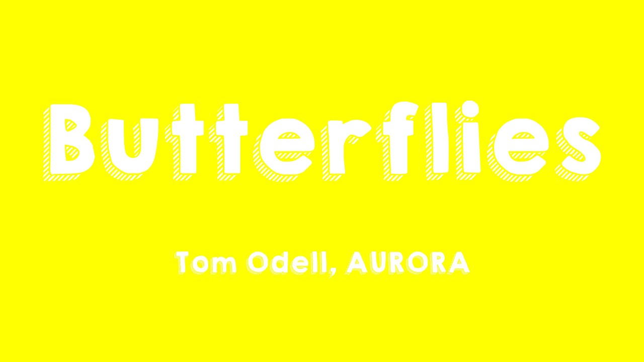 Butterflies Tom Odell, AURORA [Lyrics Video] 🐛 YouTube