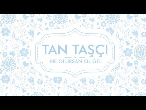 Tan Taşçı - Ne Olursan Ol Gel (Resmi Şarkı Sözleri Videosu)