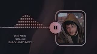 Semicenk - Düşer Aklıma (Burak Şerit Remix) Resimi