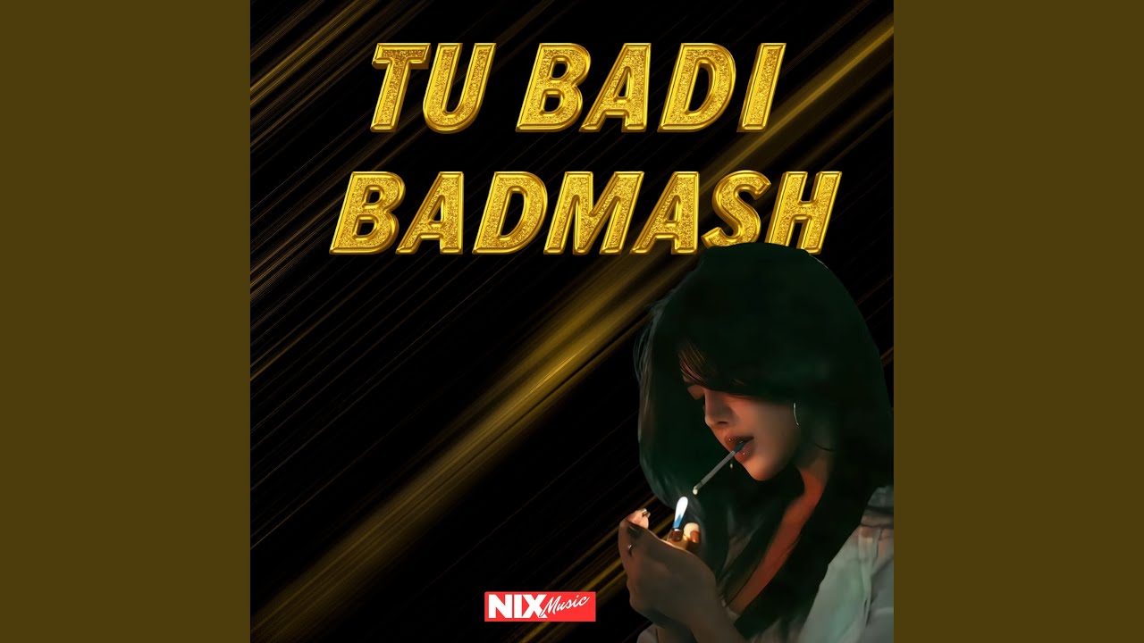 Tu badi Badmash