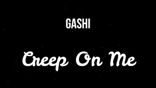 GASHI - Creep On Me ( Slowed )