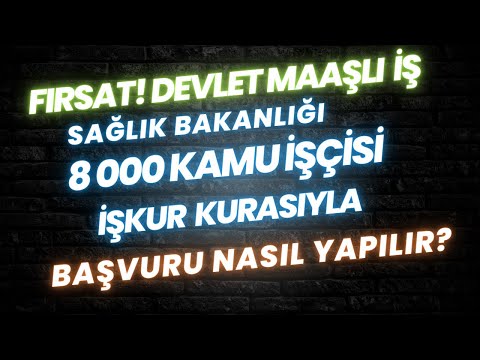 İŞ FIRSATI! SAĞLIK BAKANLIĞI 8000 İŞÇİ ALIMI. SINAVSIZ, KURA İLE. İŞKUR BAŞVURU NASIL YAPILIR