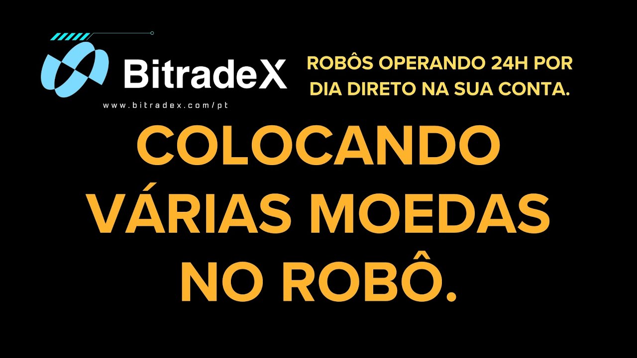 BITRADEX, COLOCANDO VÁRIAS MOEDAS NO ROBÔ. ISSO É FANTÁSTICO.