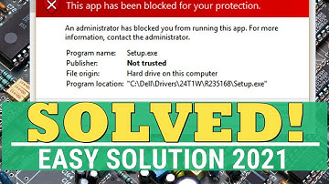 An administrator has blocked you from running this app | Very Solution | New Solution 2021