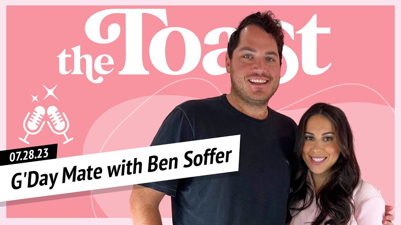 G'Day Mate with Ben Soffer Celebrity: The Toast, Friday, July 28th, 2023