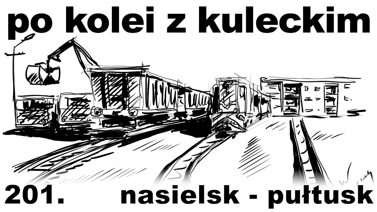 Po kolei z Kuleckim - Odcinek 201 - Nasielsk-Pułtusk