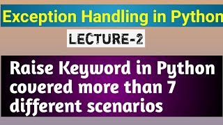 lecture 2 : mastering exception handling in python | raise keyword in python explained #python