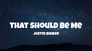 Justin Bieber - That Should Be Me (Lyrics)