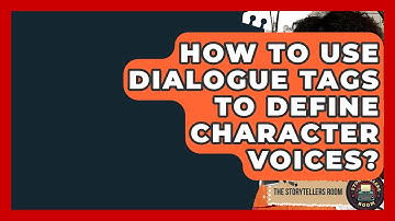 How To Use Dialogue Tags To Define Character Voices? - The Storytellers Room