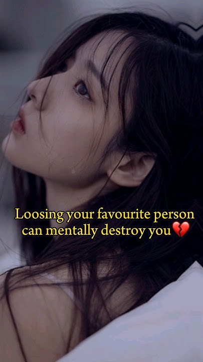 Loosing Your Favourite Person Can Mentally Destroy U aestheticvideo loosing-your-favourite-person-can-mentally-destroy-u-aestheticvideo