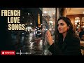 French Night Love Playlist 🌙 Viral Romantic Songs from the Heart of Paris