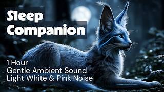 Sleep Companion 🐾🌙 Silent Lynx for Deep Rest | 1 Hour Gentle Ambient with Pink & White Noise screenshot 4