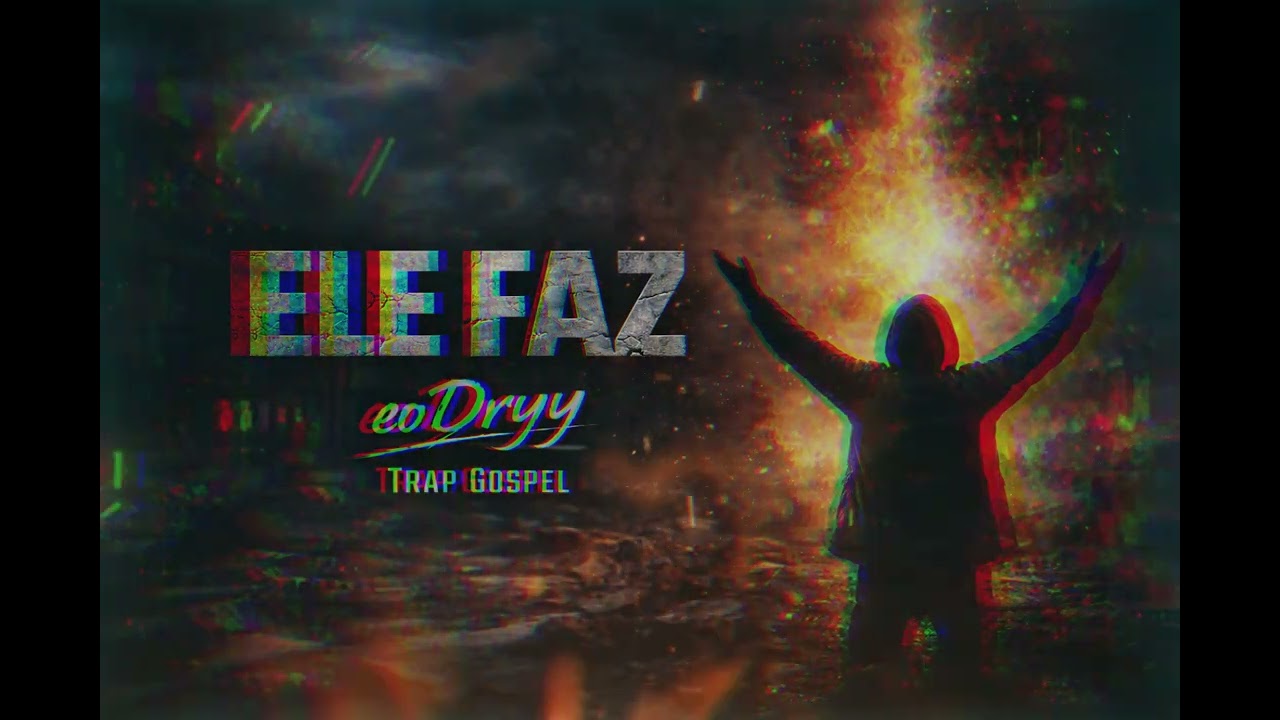 ELE FAZ | eoDryy | Graça na Rua | Trap Gospel