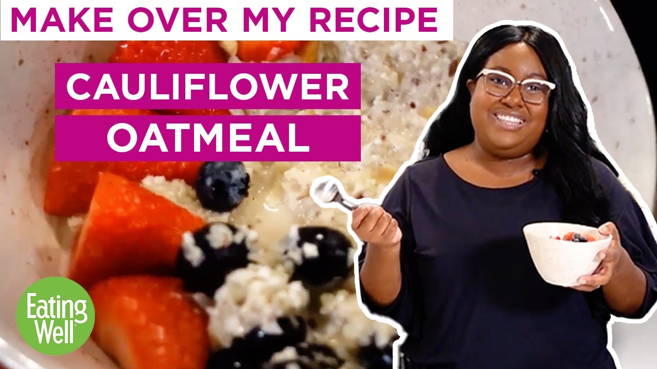 On The Go Diabetes-Friendly Cauliflower Oatmeal | Make Over My Recipe | EatingWell