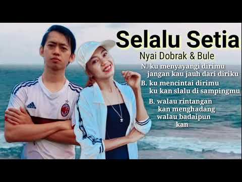 NYAI DOBRAK \u0026 BULE - SELALU SETIA