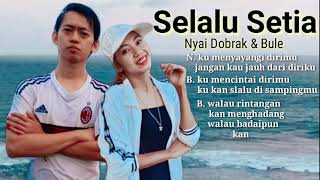 NYAI DOBRAK \u0026 BULE - SELALU SETIA