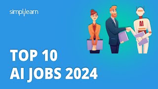 🔥 Top 10 AI Jobs 2024 | AI Jobs 2024 | AI Jobs Of The Future | Artificial Intelligence | Simplilearn