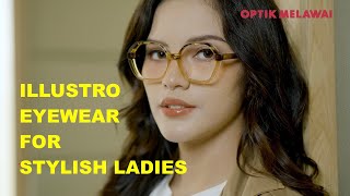 ILLUSTRO EYEWEAR for STYLISH LADIES