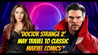 Doctor Strange 2 May Travel To Classic Marvel Comics Alternate Reality