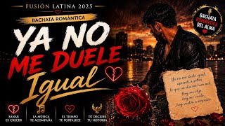 Ya No Me Duele Igual   Bachata Romntica 2026  Fusin Latina 2