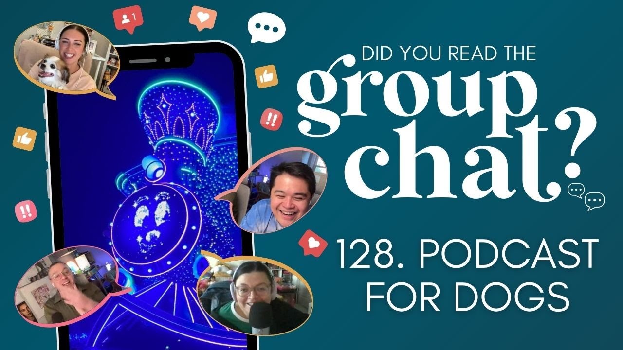 128. Podcast for Dogs | Did You Read the Group Chat?