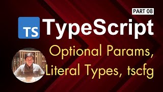 Famous 08 Typescript: Optional Params and Keys, Literal Types and tsconfig file Wealth