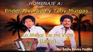 LO MEJOR DE MI VIDA (LETRA) - TOBY MURGAS Y ENDER ALVARADO