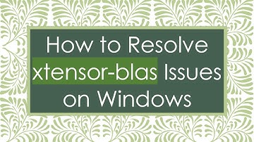 How to Resolve xtensor-blas Issues on Windows
