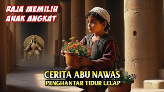 Cerita Lengkap Abu Nawas Penghantar Tidur - Raja Memilih Anak Angkat Dengan Bunga - Al Fattah