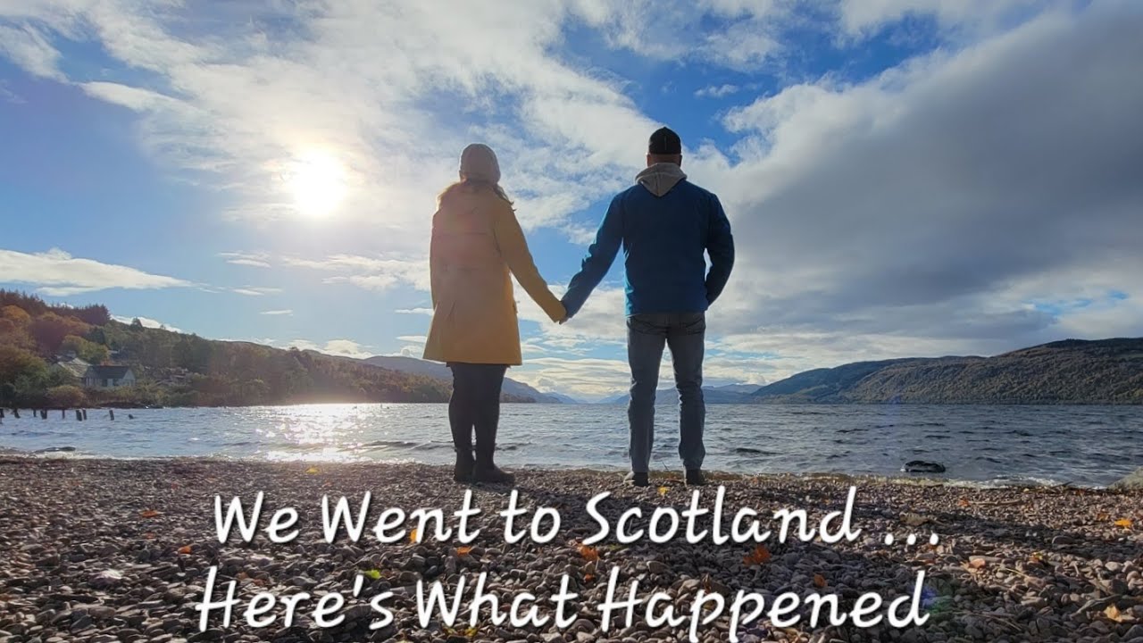 We Went to Scotland ... Here's What Happened