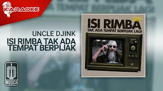 Uncle Djink - Isi RImba Tak Ada Tempat Berpijak (Karaoke Video)