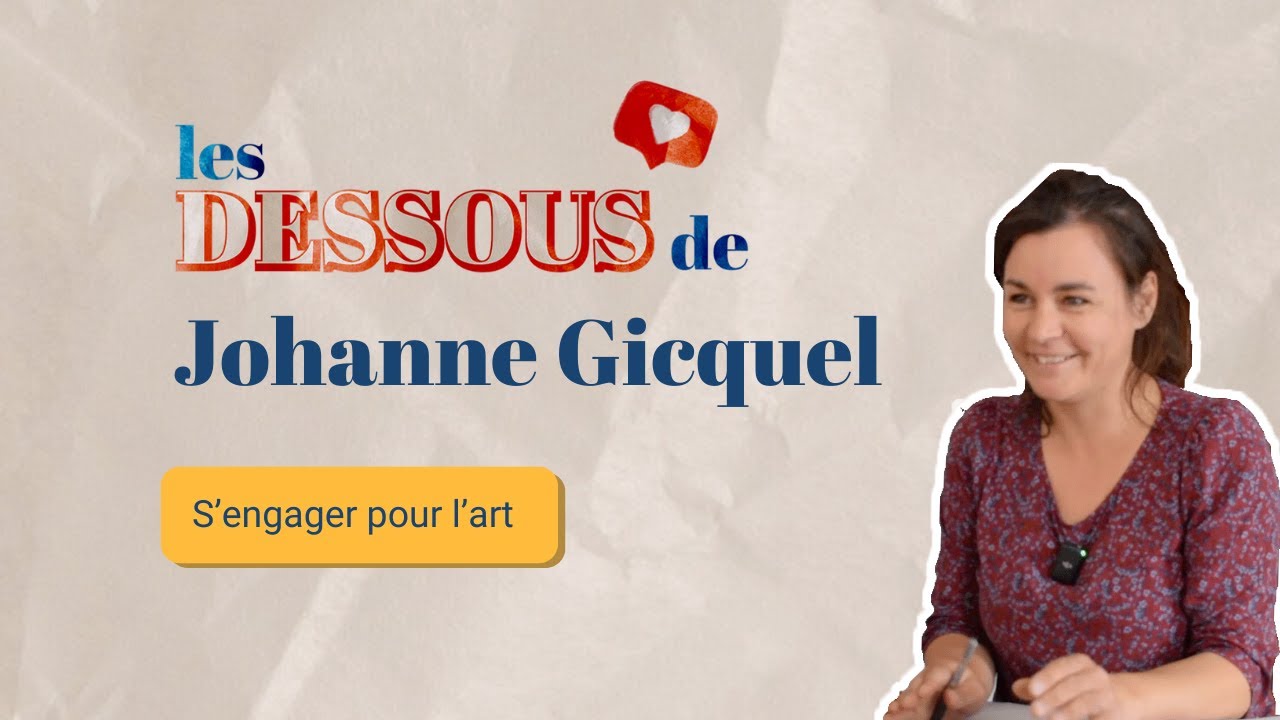 Les dessous de Johanne Gicquel : une artiste engagée aux mille casquettes