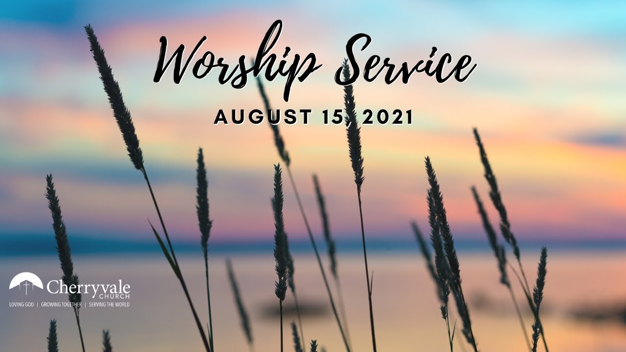 August 15, 2021 Sunday Worship Service at Cherryvale UMC, Staunton, VA