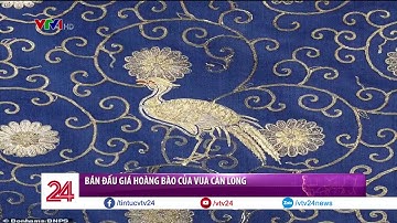 Hoàng bào của vua Càn Long sắp được bán đấu giá ở Anh | VTV24