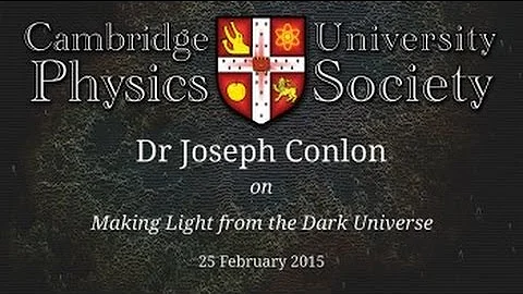Prof. Joseph Conlon: Making Light from the Dark Un...