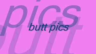 Butt  pics