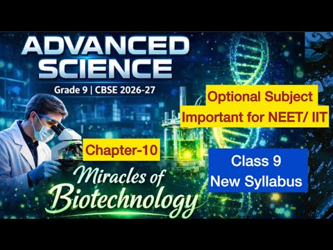 Class 9 Advanced Science | New Syllabus CBSE Chapter 10 | Miracles of ...